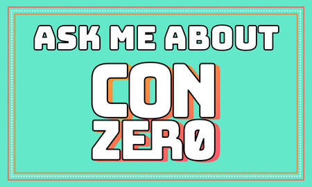 Ask Me About Con Zero